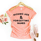 Kicking Ass & Forgetting Names T-shirt