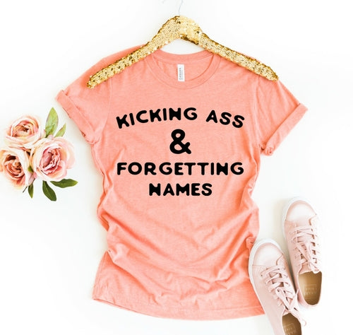 Kicking Ass & Forgetting Names T-shirt
