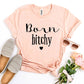 Born Bitchy T-shirt