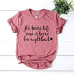 She Loved Life And It Loved Her Right Back T-shirt