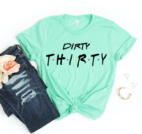 Dirty Thirty T-shirt