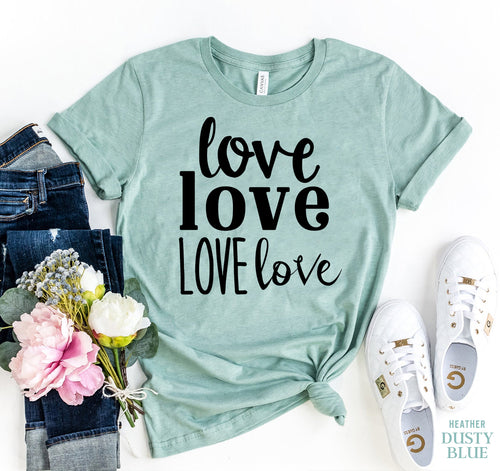 Love Love Love T-shirt