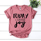 Today I Choose Joy T-shirt