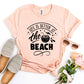 Life Is Better At The Beach T-shirt