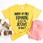 Why You All Trying To Test The Jesus In Me T-shirt
