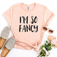 I’m So Fancy T-shirt