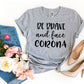 Be Brave & Face Corona T-shirt