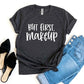 But First Makeup T-shirt