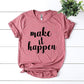 Make It Happen T-shirt