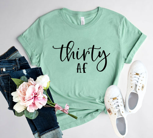 Thirty Af Shirt