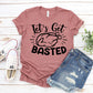 Lets Get Basted T-shirt
