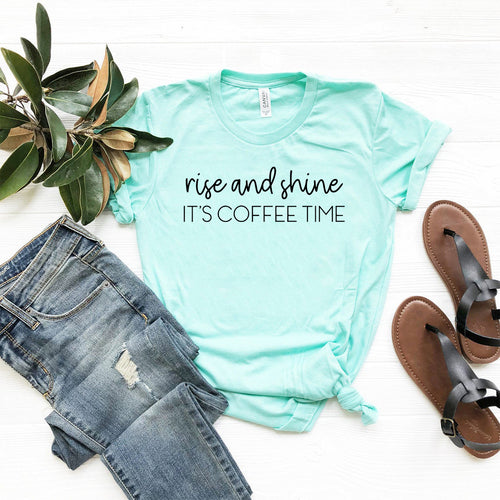 Rise And Shine Its Coffee Time Shirt