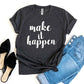 Make It Happen T-shirt