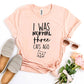 I Was Normal Three Cats Ago T-shirt