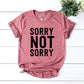 Sorry Not Sorry T-shirt