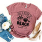 Life Is Better At The Beach T-shirt