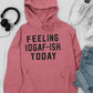 Feeling IDAF-ISH Today Hoodie