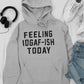 Feeling IDAF-ISH Today Hoodie