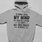 Of Course I Speak My Mind My Head Hoodie