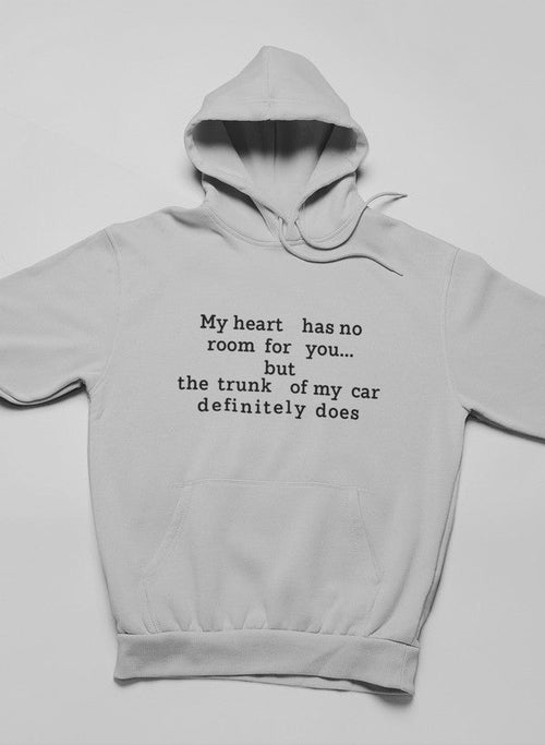 My Heart Has No Room For You Hoodie