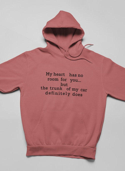My Heart Has No Room For You Hoodie