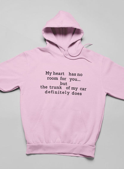 My Heart Has No Room For You Hoodie