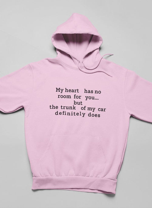 My Heart Has No Room For You Hoodie