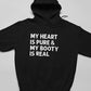 My Heart Is Pure & My Booty Is Real Hoodie