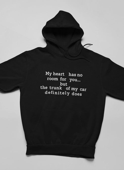 My Heart Has No Room For You Hoodie