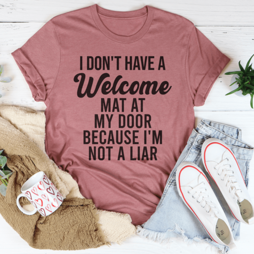 I Don't Have A Welcome Mat T-Shirt