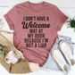 I Don't Have A Welcome Mat T-Shirt