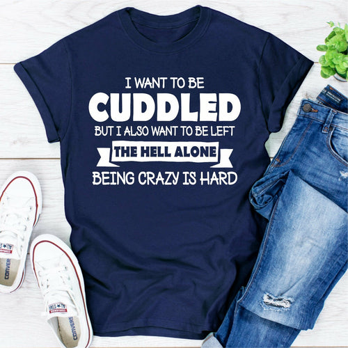 I Want To Be Cuddled T-Shirt