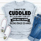 I Want To Be Cuddled T-Shirt