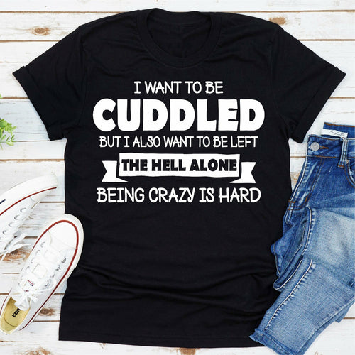 I Want To Be Cuddled T-Shirt