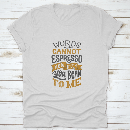 Words Cannot Espresso How Much You Bean To Me - Hand Written Lettering