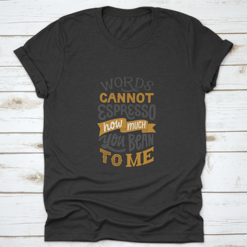 Words Cannot Espresso How Much You Bean To Me - Hand Written Lettering