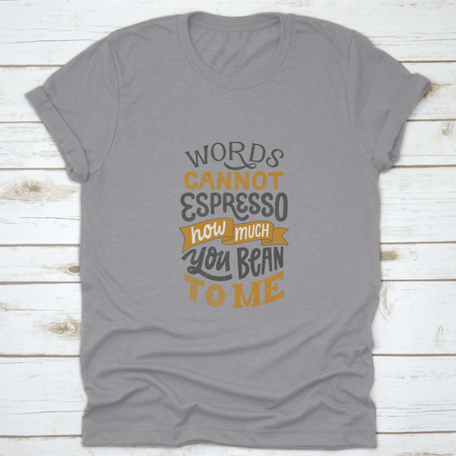 Words Cannot Espresso How Much You Bean To Me - Hand Written Lettering