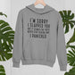 I'm Sorry I Hoodie