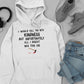 I Would Kill You With Hoodie